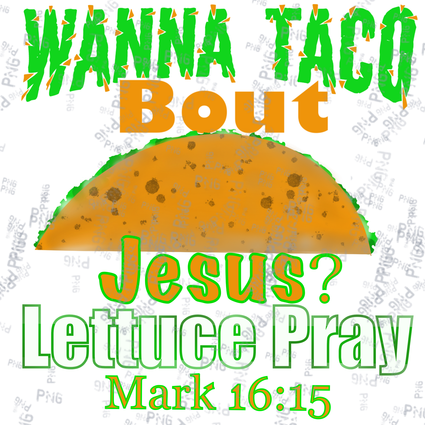 Wanna Taco Bout Jesus - PNG Download