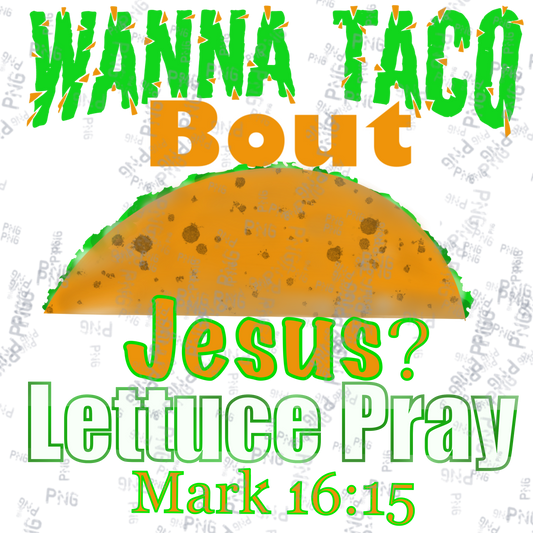 Wanna Taco Bout Jesus - PNG Download