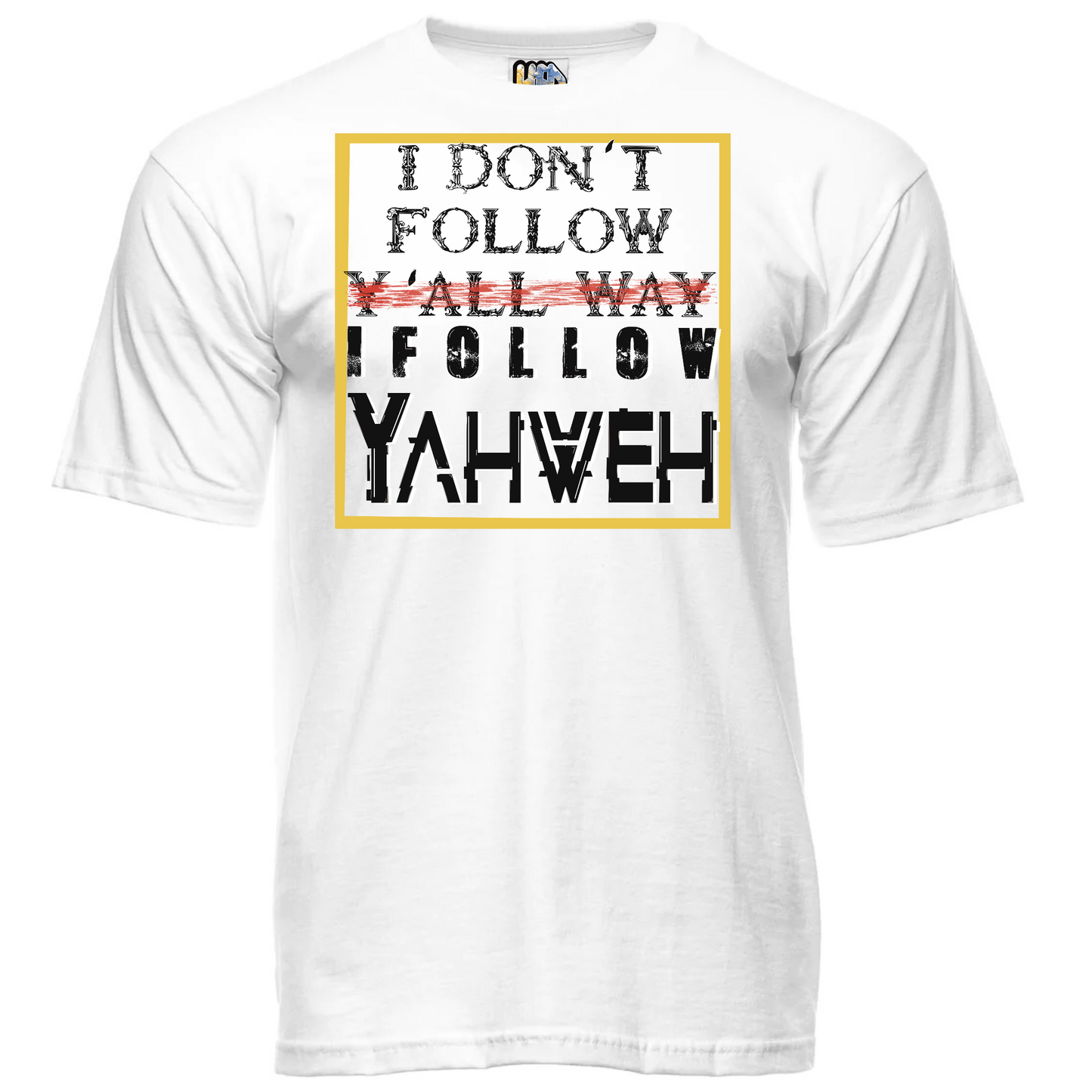 I Don't Follow Ya'll Way I Follow Yahweh